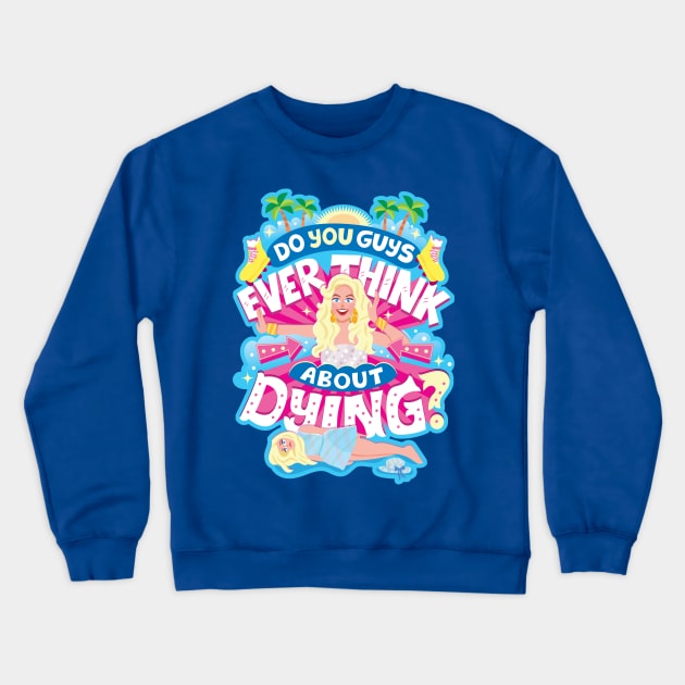 Do you guys ever think about dying? Crewneck Sweatshirt by risarodil